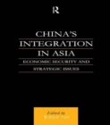 Image for China&#39;s Integration in Asia : Economic Security and Strategic Issues