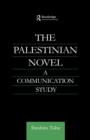 Image for The Palestinian novel  : a communication study