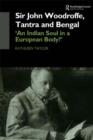 Image for Sir John Woodroffe, tantra and Bengal  : &#39;An Indian soul in a European body?&#39;