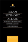 Image for Islam Without Allah? : The Rise of Religious Externalism in Safavid Iran