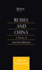 Image for Russia and China  : a theory of inter-state relations