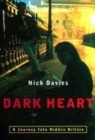 Image for Dark heart  : the shocking truth about hidden Britain