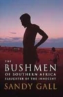 Image for The bushmen of Southern Africa  : slaughter of the innocent