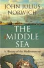 Image for The middle sea  : a history of the Mediterranean