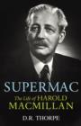 Image for Supermac  : the life of Harold Macmillan