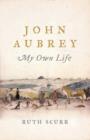 Image for John Aubrey  : my own life