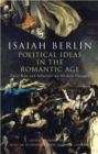Image for Political ideas in the romantic age  : their rise and influence on modern thought