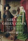 Image for Girl in a green gown  : the history and mystery of the Arnolfini portrait