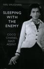 Image for Sleeping with the enemy  : Coco Chanel, Nazi agent