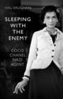Image for Sleeping with the Enemy : Coco Chanel, Nazi Agent