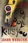 Image for Or the bull kills you