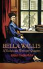 Image for Bella Wallis  : a Victorian mystery quartet