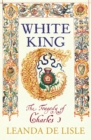 Image for White king  : the tragedy of Charles I