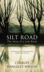Image for Silt road  : the story of a lost river