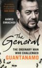 Image for The General  : the ordinary man who became one of the bravest prisoners in Guantâanamo