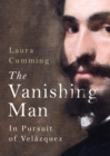 Image for The vanishing man  : in pursuit of Velâazquez