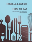 Image for How to eat  : the pleasures and principles of good food