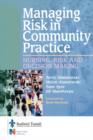 Image for Managing risk in community practice  : nursing, risk and decision making