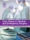 Image for Core topics in general and emergency surgery  : a companion to specialist surgical practice