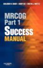 Image for MRCOG Part 1 Success Manual