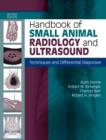 Image for Handbook of small animal radiology  : techniques and differential diagnoses for radiology and ultrasonography