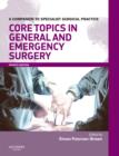 Image for Core Topics in General &amp; Emergency Surgery