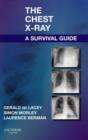 Image for The chest X-ray  : a survival guide