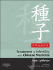 Image for The treatment of infertility with Chinese medicine