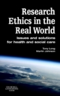 Image for Research ethics in the real world: issues and solutions for health and social care