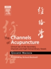 Image for The Channels of Acupuncture: Clinical Use of the Secondary Channels and Eight Extraordinary Vessels