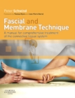 Image for Fascial and membrane technique: a manual for comprehensive treatment of the connective tissue system