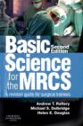 Image for Basic science for the MRCS  : a revision guide for surgical trainees
