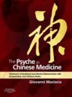 Image for The psyche in Chinese medicine: treatment of emotional and mental disharmonies with acupuncture and Chinese herbs