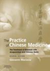 Image for The practice of Chinese medicine: the treatment of diseases with acupuncture and Chinese herbs