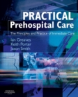Image for Practical prehospital care: the principles and practice of immediate care