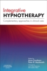 Image for Integrative hypnotherapy: complementary approaches in clinical care