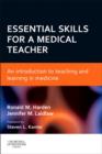 Image for Essential skills for a medical teacher: an introduction to teaching and learning in medicine