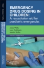 Image for Emergency drug dosing in children: A resuscitation aid for paediatric emergencies