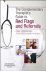 Image for The complementary therapist&#39;s guide to red flags and referrals