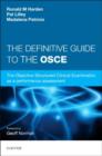 Image for The definitive guide to the OSCE  : the Objective Structured Clinical Examination as a performance assessment