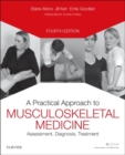 Image for A practical approach to musculoskeletal medicine  : assessment, diagnosis, treatment