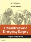Image for Critical Illness and Emergency Surgery: Prepare for the MRCS: Key articles from the Surgery Journal