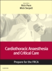 Image for Cardiothoracic Anaesthesia and Critical Care: Prepare for the FRCA: Key Articles from the Anaesthesia and Intensive Care Medicine Journal