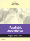 Image for Paediatric Anaesthesia: Prepare for the FRCA: Key Articles from the Anaesthesia and Intensive Care Medicine Journal