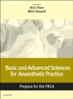 Image for Basic and Advanced Sciences for Anaesthetic Practice: Prepare for the FRCA: Key Articles from the Anaesthesia and Intensive Care Medicine Journal