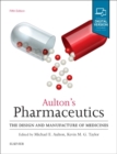 Image for Aulton&#39;s pharmaceutics  : the design and manufacture of medicines