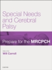 Image for Special Needs &amp; Cerebral Palsy: Prepare for the MRCPCH. Key Articles from the Paediatrics &amp; Child Health journal