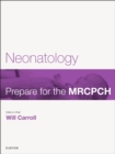 Image for Neonatology: Prepare for the MRCPCH. Key Articles from the Paediatrics &amp; Child Health journal