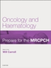 Image for Oncology &amp; Haematology: Prepare for the MRCPCH. Key Articles from the Paediatrics &amp; Child Health journal