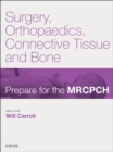Image for Surgery, Orthopaedics, Connective Tissue &amp; Bone: Prepare for the MRCPCH. Key Articles from the Paediatrics &amp; Child Health journal